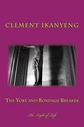 The Yoke and Bondage Breaker: The Light of Life (en Inglés)