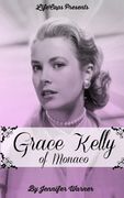 Grace Kelly of Monaco: The Inspiring Story of How An American Film Star Became a Princess (en Inglés)