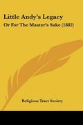 little andy's legacy: or for the master's sake (1882) (en Inglés)