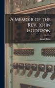 A Memoir of the Rev. John Hodgson (en Inglés)