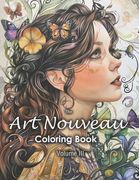 The Art Nouveau Coloring Book: Volume 3 (Calming Art for Women, Men and Teens, Relaxation, Stress and Anxiety Relief )