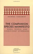 The Companion Species Manifesto,Dogs, People, and Significant  Otherness