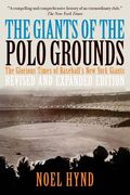 The Giants of the Polo Grounds: The Glorious Times of Baseball's New York Giants (en Inglés)