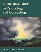 A Christian Guide to Psychology and Counseling (en Inglés)