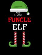 The Funcle Elf: Funny Sayings Christmas Journal & Composition Notebook Gift For Uncle From Niece & Nephew - 8.5x11, 120 Pages - The Sa (en Inglés)