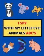 I Spy with My Little Eye! Animals Abc's: I Spy Animals With Facts A Guessing Game For Kids, Toddlers and Kindergartners Preschool (Gift I Spy Book) (en Inglés)