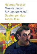 Musste Jesus Fur Uns Sterben?: Deutungen Des Todes Jesu (in German)