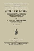 Seele und Leben: Grundsätzliches zur Psychologie der Schizophrenie und Paraphrenie zur Psychoanalyse und zur Psychologie Überhaupt (en Alemán)