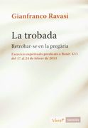 La trobada: Retrobar-se en la pregària. Exercicis espirituals predicats a Benet XVI del 17 al 24 de febrer de 2013 (Savieses) (en Catalán)