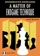 A Matter of Endgame Technique (Grandmaster Knowledge) (en Inglés)