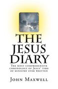 The Jesus Diary - Second Edition: The most comprehensive chronology of Jesus' time of ministry ever written (en Inglés)