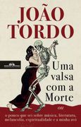 Uma Valsa com a Morte: Ou o Pouco que sei Sobre Musica, Literatura, Melancolia, Espiritualidade e