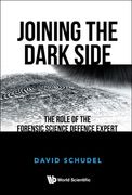 Joining the Dark Side: The Role of the Forensic Science Defence Expert (en Inglés)