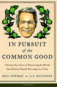 In Pursuit of the Common Good: Twenty-Five Years of Improving the World, one Bottle of Salad Dressing at a Time (en Inglés)