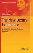 The new Luxury Experience: Creating the Ultimate Customer Experience (Management for Professionals) (en Inglés)