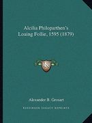 alcilia philoparthen's louing follie, 1595 (1879) (en Inglés)