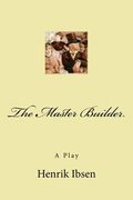 The Master Builder: A Play (en Inglés)