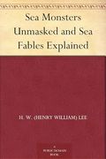 Sea Monsters Unmasked, and sea Fables Explained