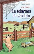 La Telaraña de Carlota. Finalista de la Medalla Newbery / Charlotte's Web. Newbery Medal Finalist