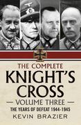 The Complete Knight's Cross: Volume Three: The Years of Defeat 1944-1945 (en Inglés)