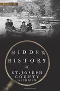 HIDDEN HIST OF ST JOSEPH COUNT (Hidden History) (en Inglés)