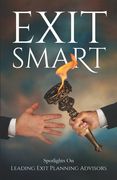 Exit Smart: Spotlights on Leading Exit Planning Advisors (en Inglés)