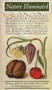 Nature Illuminated: Flora and Fauna From the Court of Emperor Rudolf ii (Getty Trust Publications: J. Paul Getty Museum) (en Inglés)
