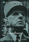 the last great frenchman: a life of general de gaulle (en Inglés)