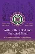 With Faith in God and Heart and Mind: A History of Omega Psi Phi Fraternity (en Inglés)