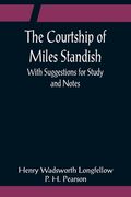 The Courtship of Miles Standish; With Suggestions for Study and Notes (en Inglés)