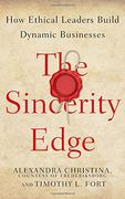 The Sincerity Edge: How Ethical Leaders Build Dynamic Businesses (en Inglés)