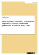 Determinants of satisfactory shark tourism experiences from the participants' perspective in Gansbaai, South Africa (en Inglés)