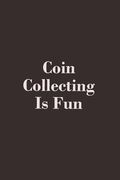 Coin Collecting Is Fun (en Inglés)