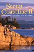 Secret Coastline II: More Journeys and Discoveries Along Bc's Shores (en Inglés)