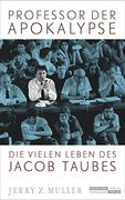 Professor der Apokalypse: Die Vielen Leben des Jacob Taubes (in German)
