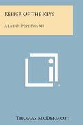 Keeper of the Keys: A Life of Pope Pius XII