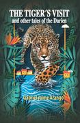 The Tiger´s Visit: And other tales of the Darien