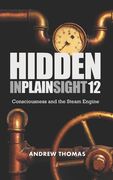 Hidden In Plain Sight 12: Consciousness and the Steam Engine (en Inglés)