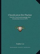 Classification Der Flachen: Nach Der Transformationsgruppe Ihrer Geodatischen Curven (1879) (in German)