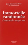 Immortelle randonnée : Compostelle malgré moi