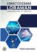 Conectividade Lorawan Fundamentos e Prática (en Portugués)