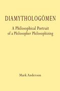 Diamytholõgomen: A Philosophical Portrait of a Philosopher Philosophizing (en Inglés)