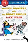 The Evil Princess vs. The Brave Knight Take Turns (Step Into Reading, Step 1) (en Inglés)