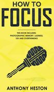 How to Focus: This Book Includes - Photographic Memory, Laziness, Overthinking and 10x (en Inglés)