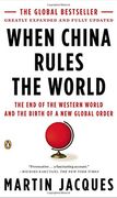 When China Rules the World: The end of the Western World and the Birth of a new Global Order: Second Edition 