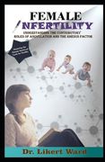 Female Infertility: Understanding the Contributory Roles of Anovulation and the Rhesus Factor