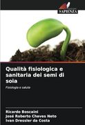 Qualità Fisiologica e Sanitaria dei Semi di Soia: Fisiologia e Salute (en Italiano)