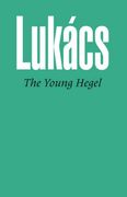 The Young Hegel: Studies in the Relations Between Dialectics and Economics