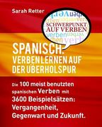 Spanisch: Verben Lernen auf der Uberholspur: Die 100 meist benutzten spanischen Verben mit 3600 Beispielsatzen: Vergangenheit, G (en Alemán)