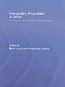 perspective, projections and design: technologies of architectural representation (en Inglés)